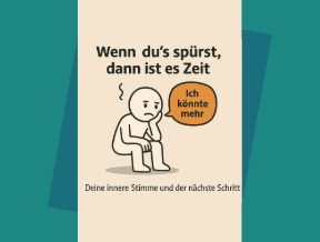 Immer die innere Stimme - jetzt ist es Zeit!